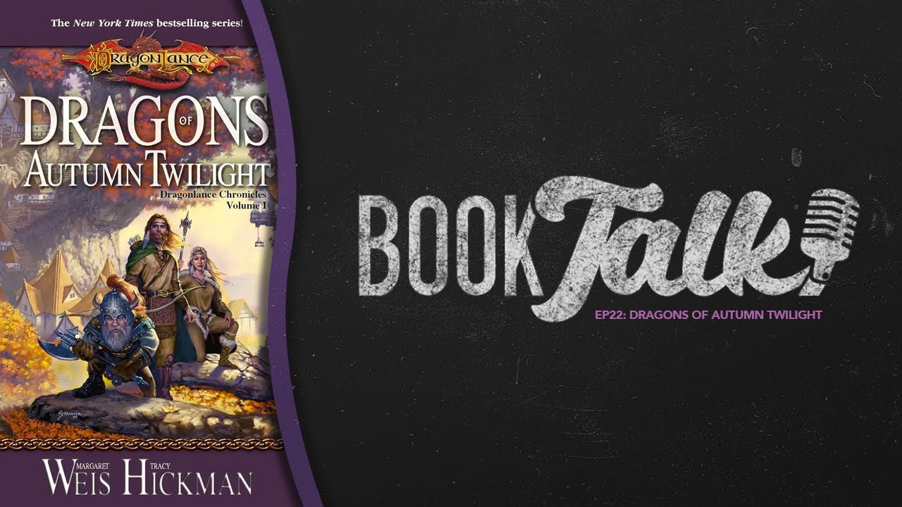 Book Talk Ep 22: Dragons of the Autumn Twilight w/ Sam & CB!