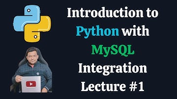 Introduction to Python with MySQL Integration | Python MySQL Tutorial - Lecture #1