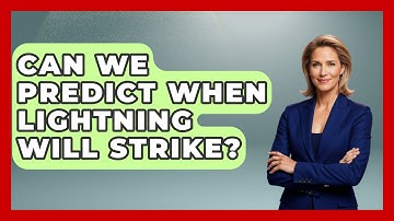 Can We Predict When Lightning Will Strike? | Weather Watchdog News