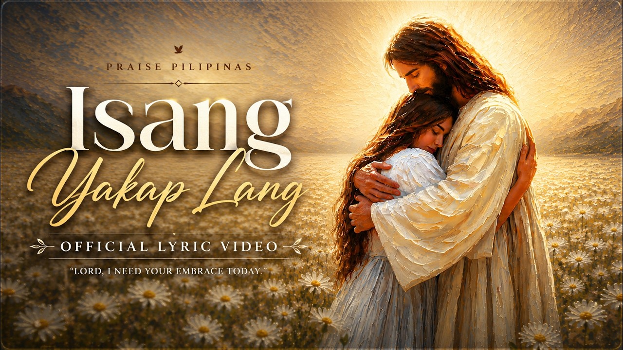 ISANG YAKAP LANG | Official Lyric Video | Tagalog Christian Worship Song
