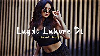 Lagdi Lahore Di - Slowed + Reverb ✨ Guru Randhawa Party Vibes 🔥 Bass Boosted 🎧