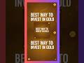 Best way to invest in Gold 🪙🚀🚀 #gold #investment #viral #shorts