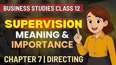 Supervision | Meaning | Importance | Directing | BST Class 12