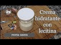 Receta de CREMA HIDRATANTE BASE emulsionada con lecitina de soja (Cosmética natural y casera)