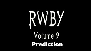 RWBY Volume 9 Predictions