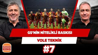 Galatasaray nitelikli baskı yapıyor | Önder Özen & Metin Tekin | VOLE Teknik #7