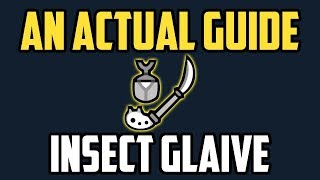 An Actual Insect Glaive Guide - Monster Hunter World