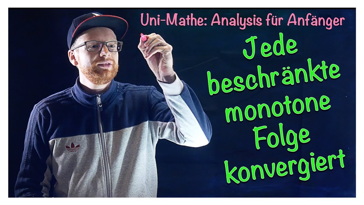 3.4 Jede beschränkte monotone Folge konvergiert | Analysis für Anfänger: Folgen