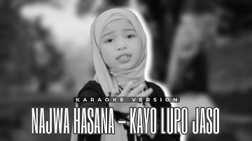 Najwa Hasana - Kayo Lupo Jaso | Karaoke Version