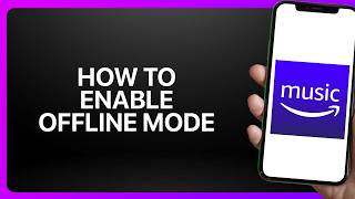 How To Enable Offline Mode In Amazon Music! Tutorial
