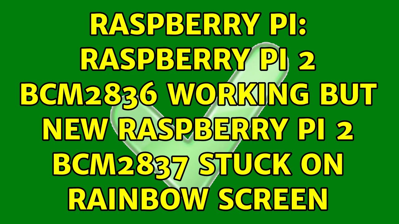 Raspberry Pi Raspberry Pi 2 Bcm2836 Working But New Raspberry Pi 2 