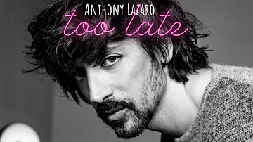 Anthony Lazaro - Too Late (Official Video)