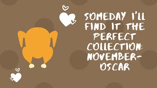 Someday I'll Find It The Perfect Collection: November-Oscar