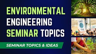 Environmental Engineering Seminar Topics and Ideas | Engineering Katta