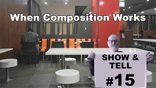 Show and Tell 15 When Composition Works Show and Tell 15 When Composition Works