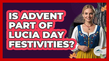 Is Advent Part Of Lucia Day Festivities? - Unmapping Scandinavia