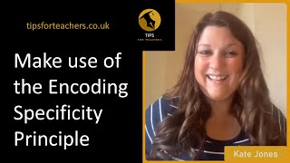 Make use of the Encoding Specificity Principle - Tips for Teachers Wealth