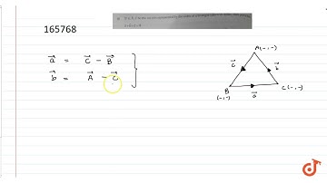 If a, b, c be the vectors represented by the sides of a triangle taken in order, then a+b+c=0