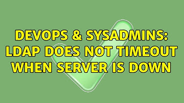 DevOps & SysAdmins: LDAP does not timeout when server is down
