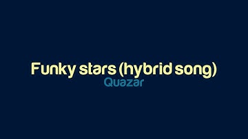 Quazar - Funky stars (hybrid song)