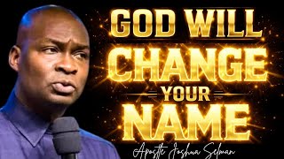 Celebrity GOD WILL CHANGE YOUR NAME; TAKE THIS SERMON - APOSTLE JOSHUA SELMAN  Profile