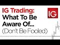 IG Trading – What To Be Aware Of (DON'T Be Fooled) - YouTube