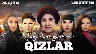 Yig'lagan qizlar 24-qism (3 Mavsum)