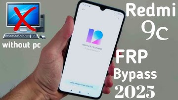 Redmi 9c MiUi 12 FRP Bypass/Unlock Google Account Lock Witout PC New Method 2025