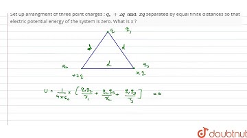 Set up arrangment of three point charges : `q, + 2q and x q` separated by equal finite