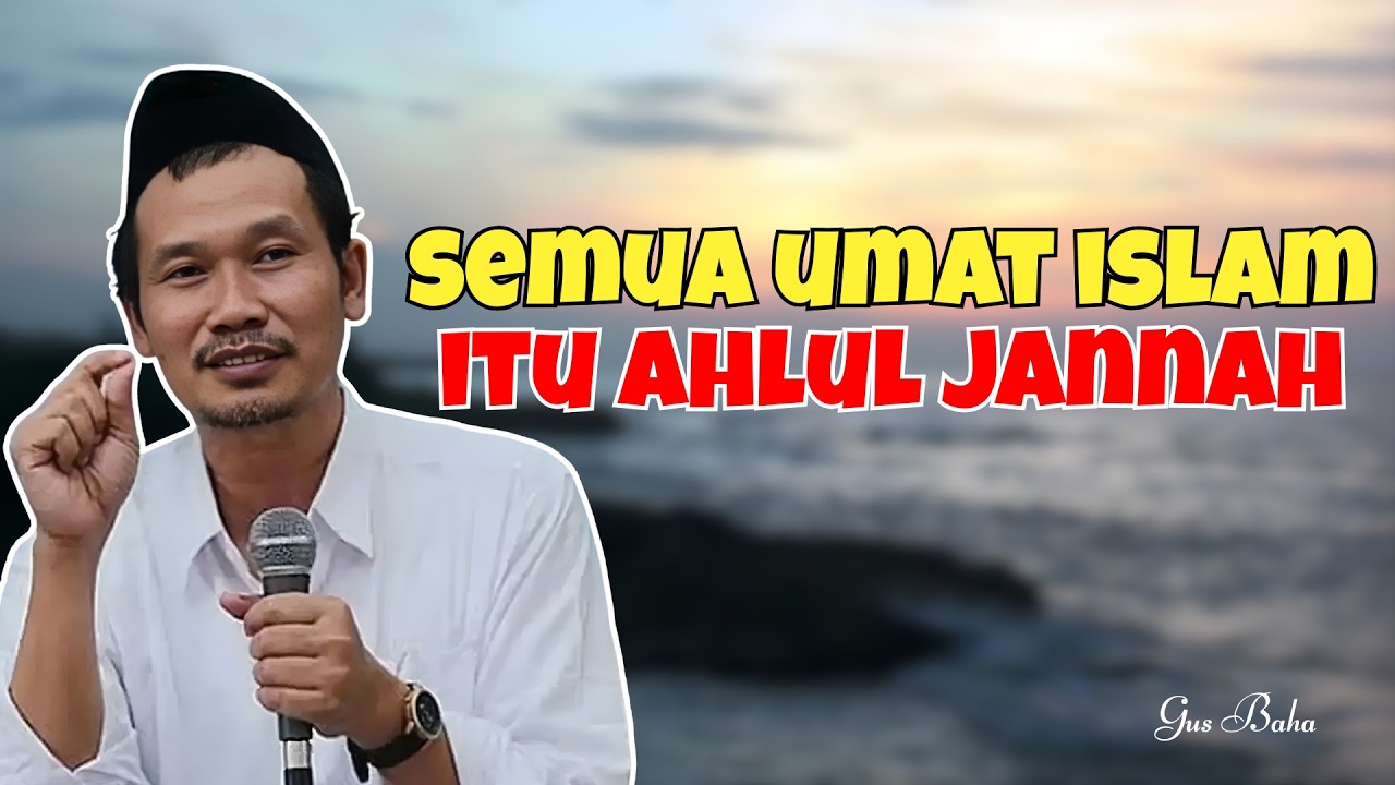 SEMUA UMMAT ISLAM ITU AHLUL JANNAH  - Ceramah Gus Baha Terbaru Di Bulan Ramadhan 2026