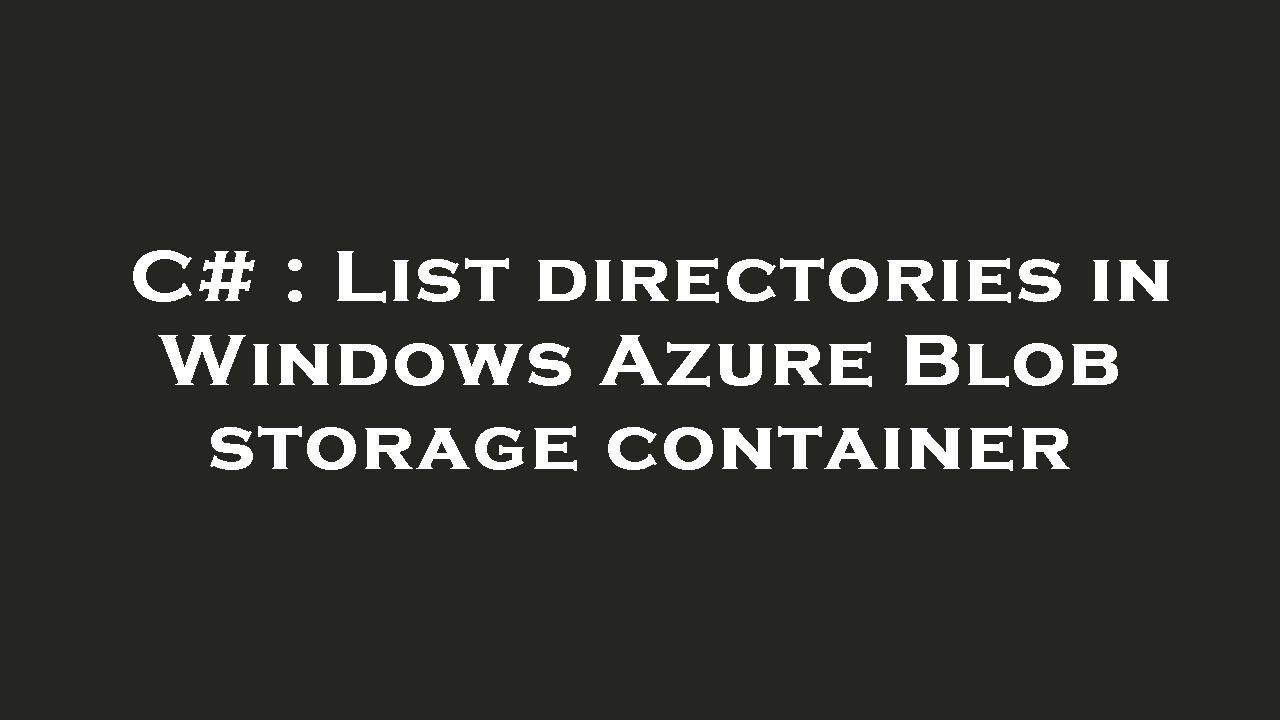 C# : List directories in Windows Azure Blob storage container - YouTube