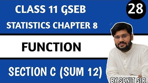 28 | section c sum 12 | chapter 8 function | gseb stat | function stat gseb | class 11 stat gseb |