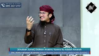 Khutbah Jumat | Didiklah Anakmu Karena Itu Adalah Amanah
