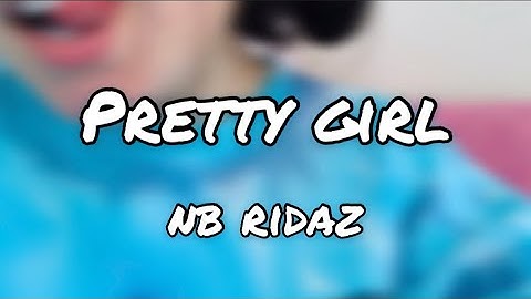 Thumbnail of Pretty Girl - NB Ridaz - Lyrics