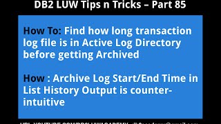 DB2 Tips n Tricks Part 85 - How Archive Log Start End Time in List History is counter intuitive