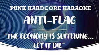 Anti-Flag - The Economy Is Suffering...Let It Die (karaoke version)