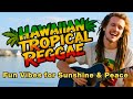 Hawaiian Tropical Reggae, Feels Good Hawaiian Grooves for Fun Summer Vibes
