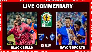 🔴LIVE: BLACK BULLS VS RAYON SPORTS || CAF CONFEDERATION CUP || NINDE UKOMEZA ?