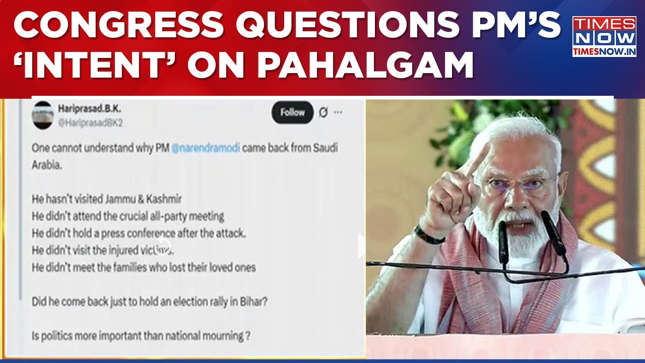 Congress Leader Questions PM Modi's 'Intent' On Pahalgam, Asks 'Cut Short Saudi Trip For Elections?'