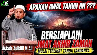 APAKAH AWAL TAHUN INI‼️BERSIAPLAH UMAT AKHIR ZAMAN MULAI TERLIHAT TANDANYA | USTADZ ZULKIFLI M ALI