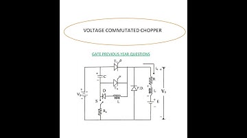 Voltage Commutated Chopper GATE Previous year questions by Electrical GATE