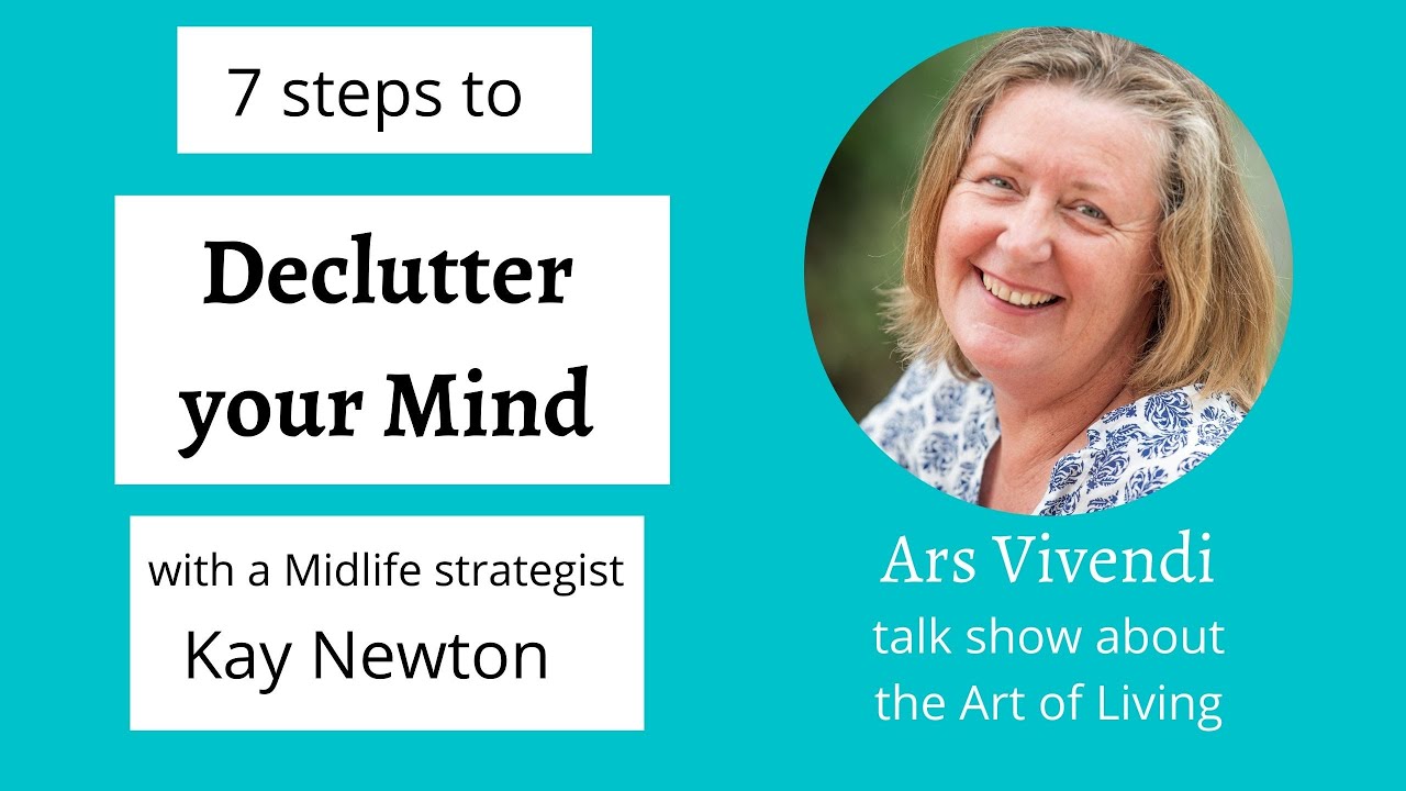 Kay Newton about the Art of midlife stress busting: 7 steps to declutter your mind