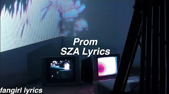 Prom || SZA Lyrics