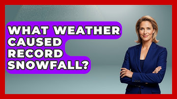 What Weather Caused Record Snowfall? - Weather Watchdog