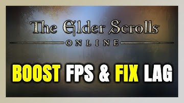 How to BOOST FPS and FIX LAG in The Elder Scrolls Online! Optimization Guide