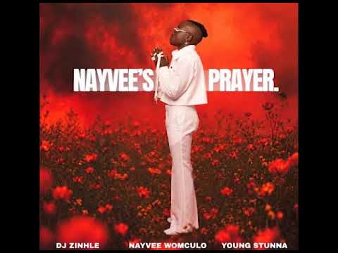 DJ Zinhle & Nayvee Womculo & Young Stunna   Nayvees Prayer Official Audio