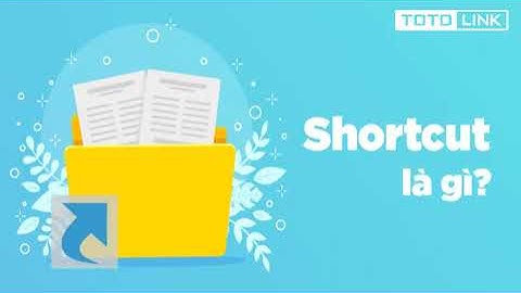 Shortcut là gì? Cách tạo shortcut trong Windows