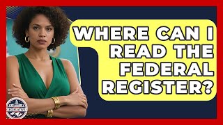 Celebrity Where Can I Read the Federal Register? | Inside the Legislative Branch Wealth