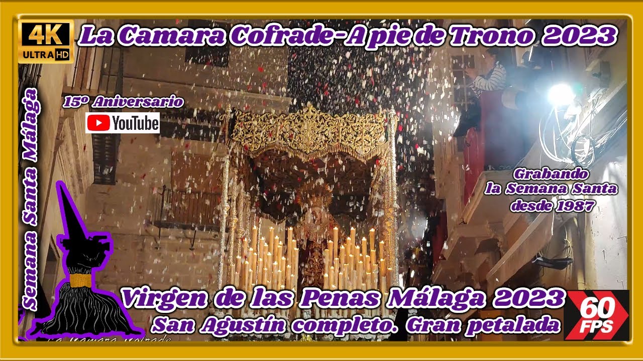 PENAS MÁLAGA 2023. SAN AGUSTÍN COMPLETO. GRAN PETALADA. PASAN LOS CAMPANILLEROS CANTADA. 4K