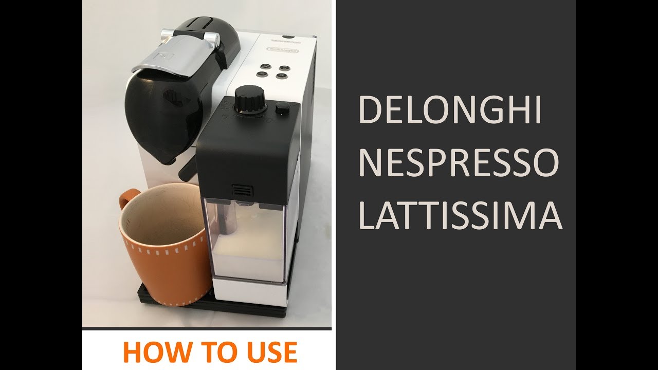 berømt forhåndsvisning infrastruktur How to use Delonghi Nespresso Lattissima coffee machine - YouTube